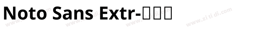 Noto Sans Extr字体转换